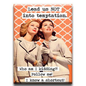 Lead us NOT into temptation..Magneet