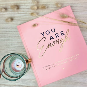 You are Enough ( Omarm je tekortkomingen en zelf wees gelukkig met jezelf )